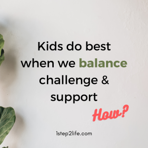 Kids do best when we balance challenge and support